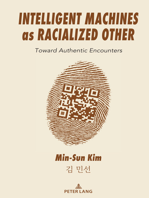 Title details for Intelligent Machines as Racialized Other by Min-Sun Kim - Wait list